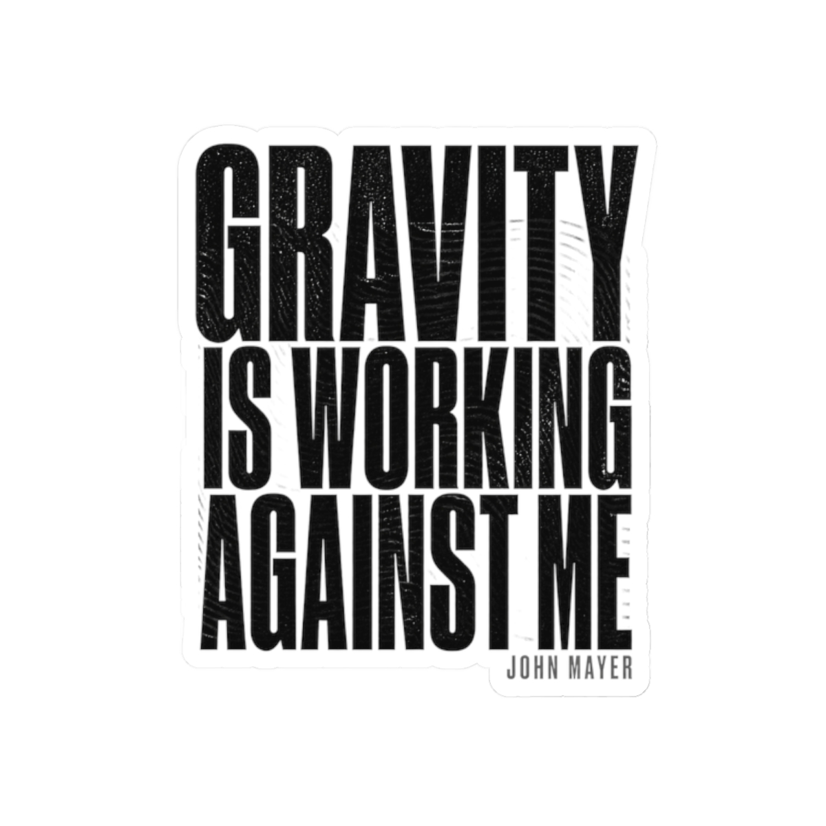 John Mayer "Gravity Is Working Against Me" Sticker - Official Stickers merchandise