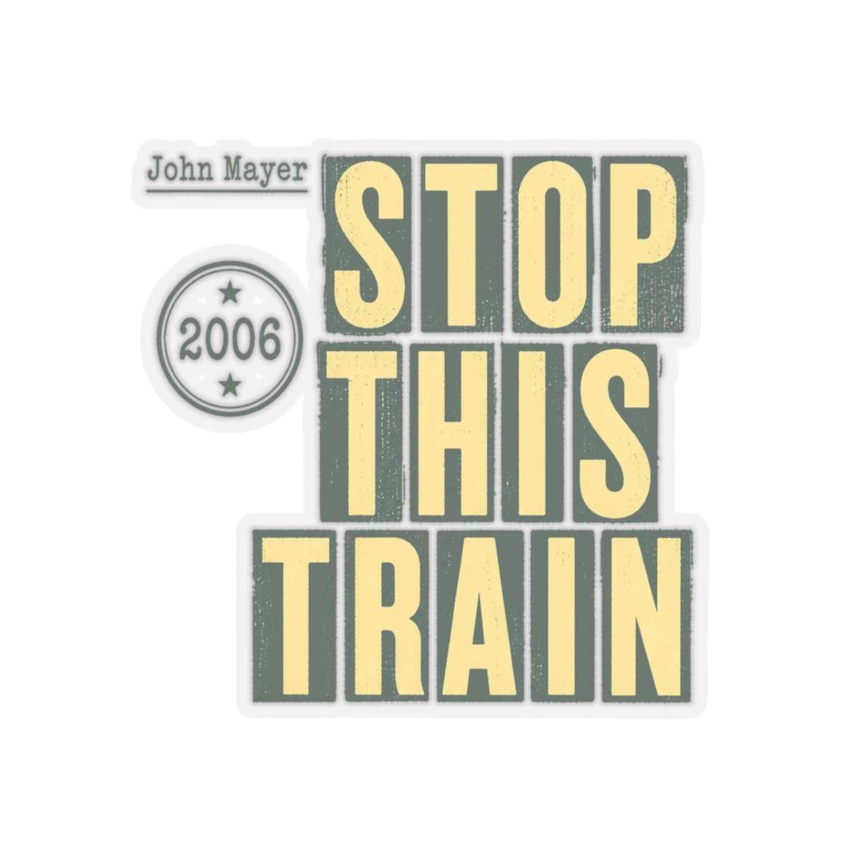 John Mayer "Stop This Train" Sticker