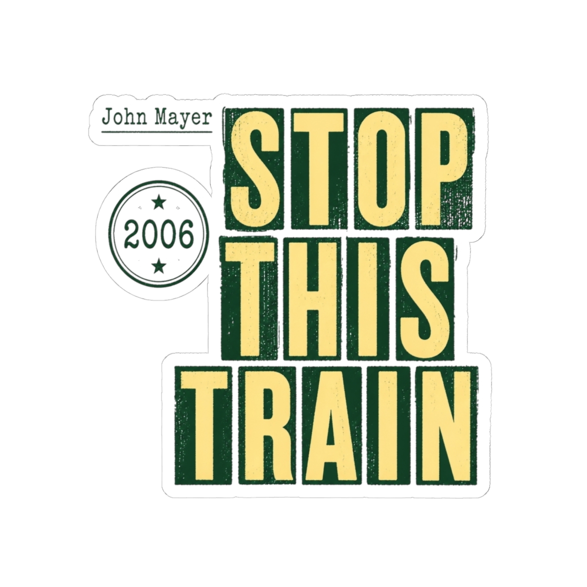John Mayer "Stop This Train" Sticker